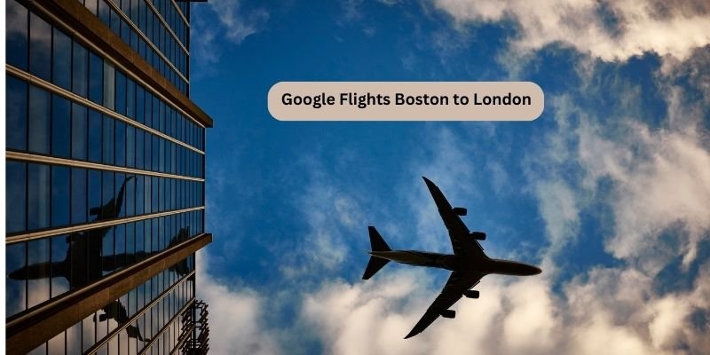 Google Flights Boston to London
